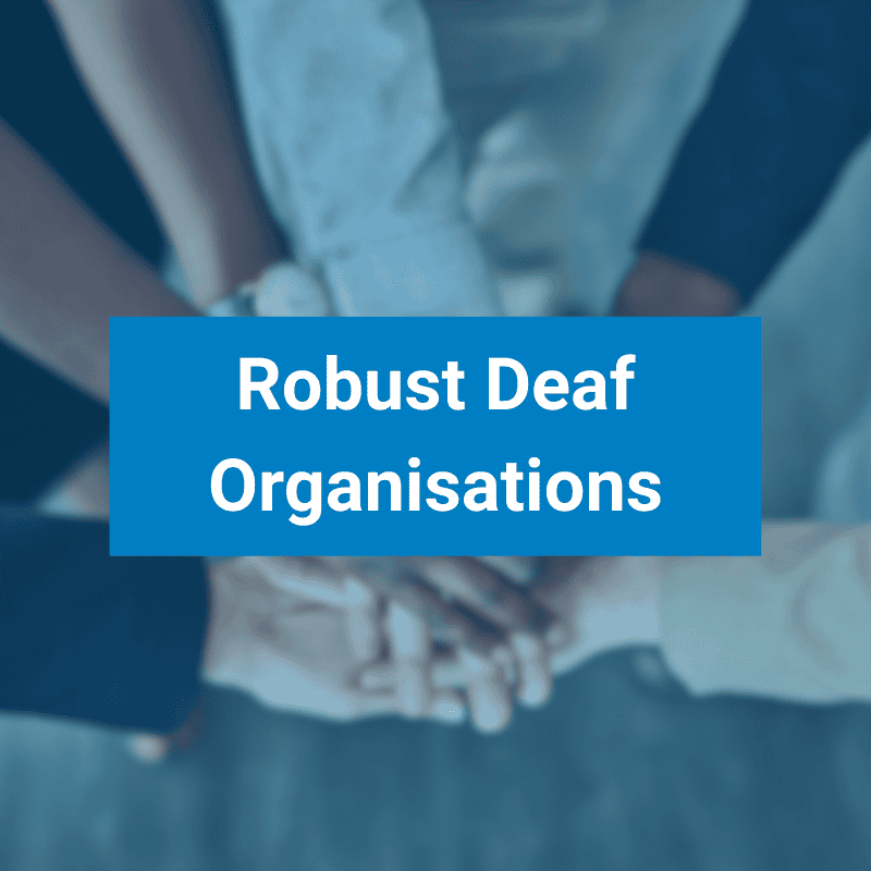 Five people stack hands in a show of teamwork. Text overlay reads, "Robust Deaf Organisations.