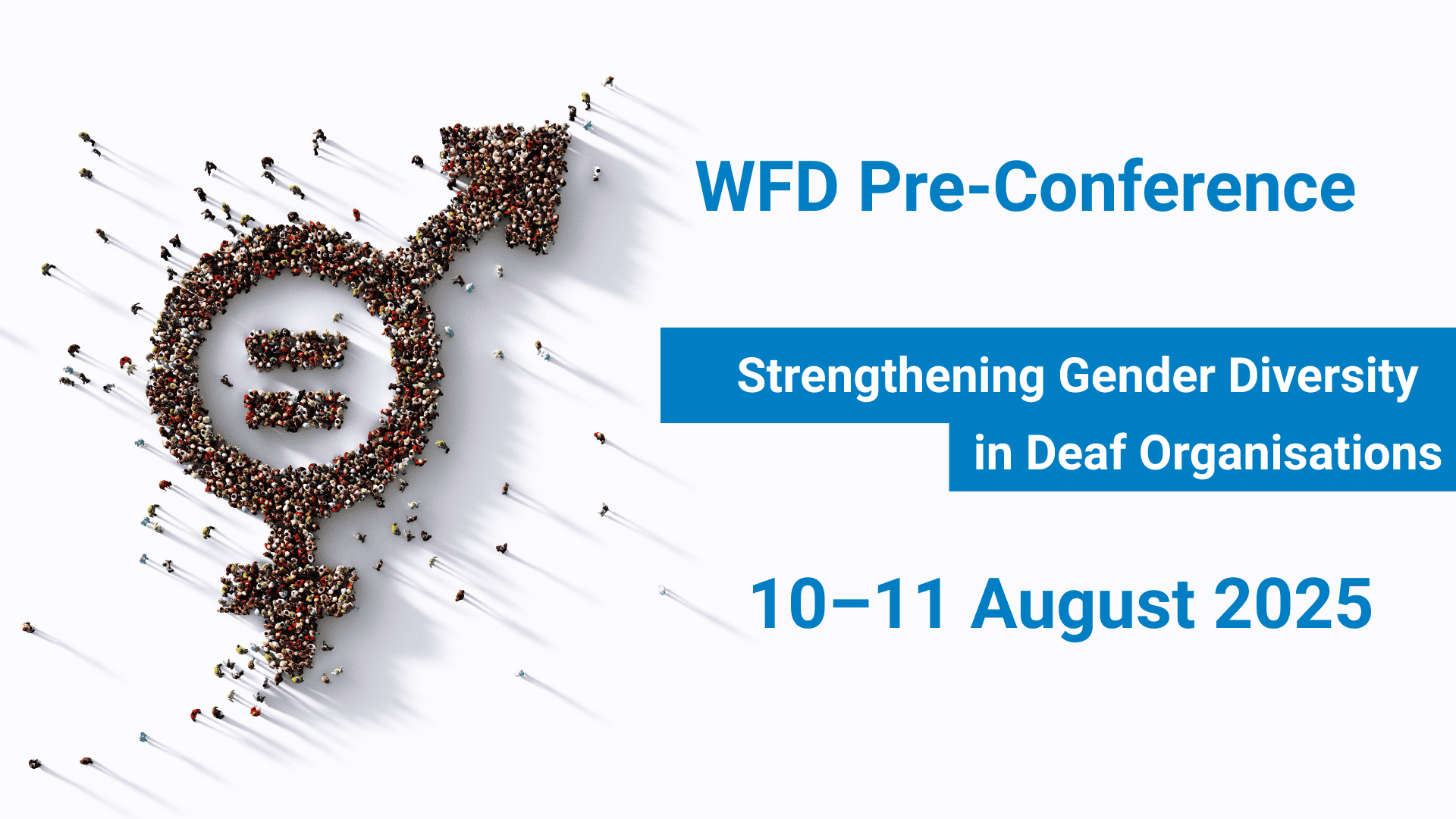 A large group of people forms a gender symbol with an equal sign inside. Text reads: "WFD Pre-Conference: Strengthening Gender Diversity in Deaf Organisations, 10–11 August 2025.