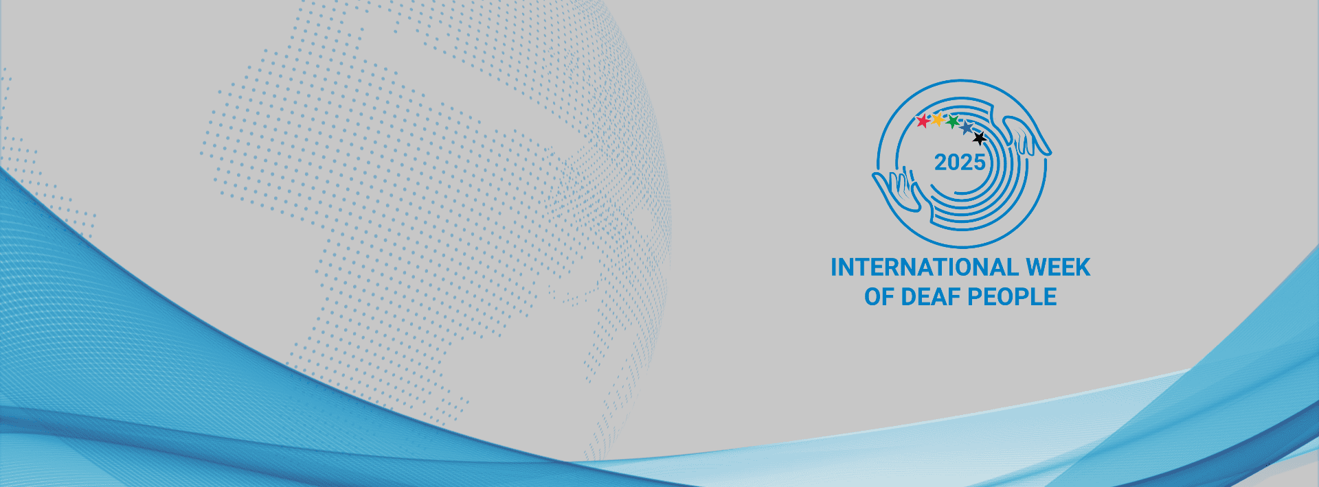 Graphic with blue curved lines, a dotted world map outline, and a circular logo for "International Week of Deaf People 2025" featuring hands and colorful stars on a gray background.
