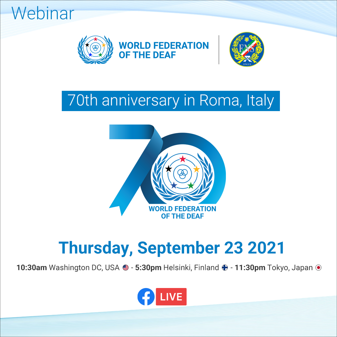 Promotional graphic for the World Federation of the Deaf 70th anniversary webinar on September 23, 2021, with times for Washington DC, Helsinki, and Tokyo, streamed live on Facebook.